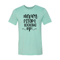 Never Stop Looking Up Shirt