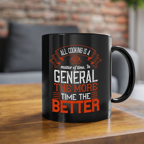 all cooking is a matter of time in general the more time the better