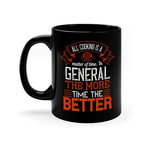 all cooking is a matter of time in general the more time the better