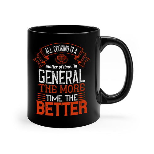 all cooking is a matter of time in general the more time the better